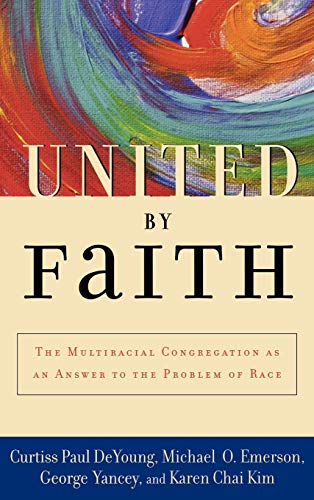 Beispielbild fr United by Faith: The Multiracial Congregation As an Answer to the Problem of Race zum Verkauf von SecondSale