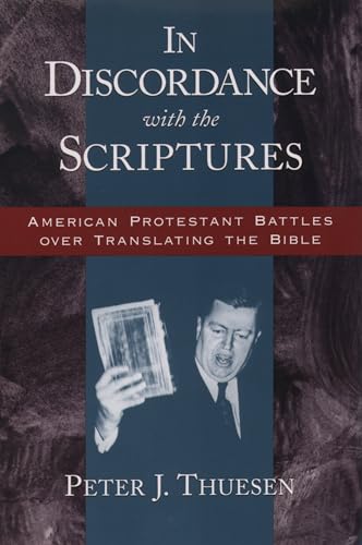 Stock image for In Discordance with the Scriptures: American Protestant Battles Over Translating the Bible for sale by ThriftBooks-Atlanta