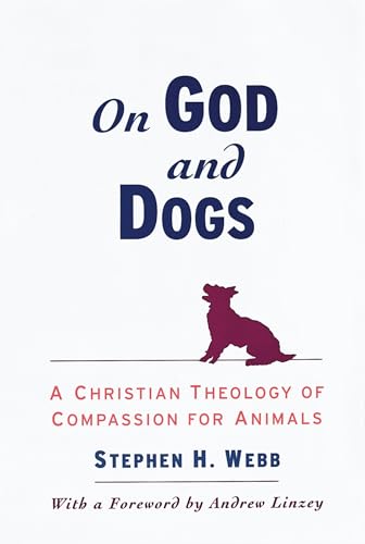 Beispielbild fr On God and Dogs: A Christian Theology of Compassion for Animals zum Verkauf von Anybook.com