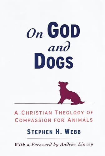 Stock image for On God and Dogs: A Christian Theology of Compassion for Animals for sale by Ergodebooks