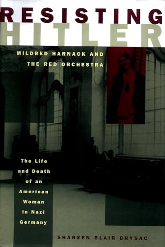 Resisting Hitler: Mildred Harnack and the Red Orchestra (9780195152401) by Brysac, Shareen Blair