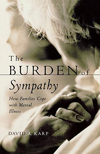 Beispielbild fr The Burden of Sympathy: How Families Cope With Mental Illness zum Verkauf von WorldofBooks