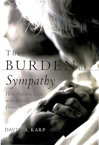 Stock image for The Burden of Sympathy: How Families Cope With Mental Illness (Ons Helde-reeks) for sale by AwesomeBooks