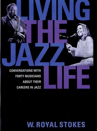 Stock image for Living the Jazz Life : Conversations with Forty Musicians about Their Careers in Jazz for sale by Better World Books