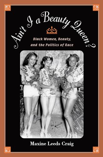Imagen de archivo de Ain't I a Beauty Queen?: Black Women, Beauty, and the Politics of Race a la venta por Chiron Media