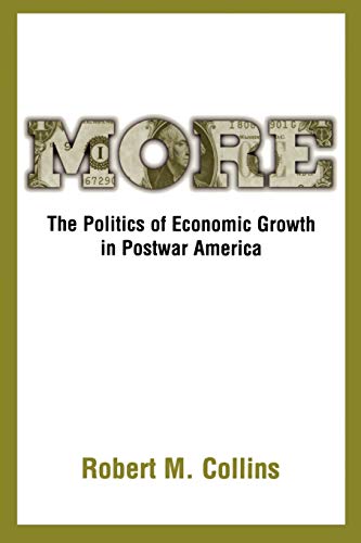 Beispielbild fr More : The Politics of Economic Growth in Postwar America zum Verkauf von Better World Books