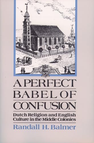 Beispielbild fr A Perfect Babel of Confusion: Dutch Religion and English Culture in the Middle Colonies (Religion in America) zum Verkauf von SecondSale