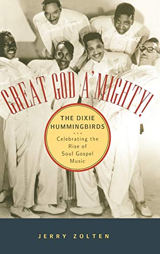 Beispielbild fr Great God A'Mighty! The Dixie Hummingbirds : Celebrating the Rise of Soul Gospel Music zum Verkauf von Better World Books