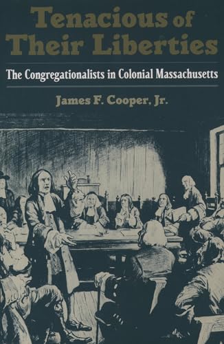 Stock image for Tenacious of Their Liberties: The Congregationalists in Colonial Massachusetts for sale by ThriftBooks-Dallas