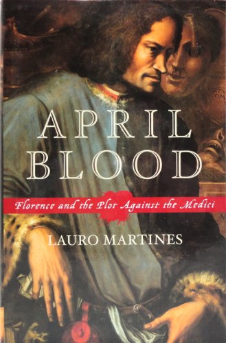 Beispielbild fr April Blood : Florence and the Plot Against the Medici zum Verkauf von Better World Books