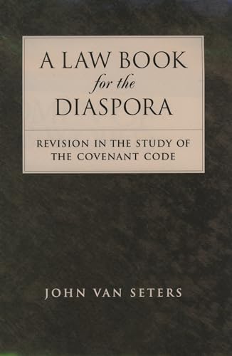 A Law Book for the Diaspora: Revision in the Study of the Covenant Code [Hardcover] Van Seters, John