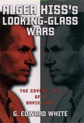 Stock image for Alger Hiss's Looking-Glass Wars: The Covert Life of a Soviet Spy for sale by SecondSale