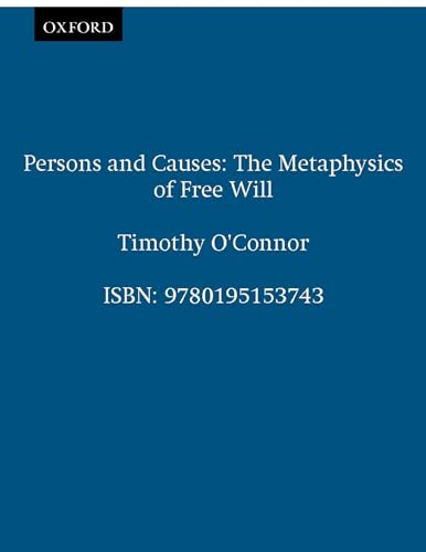 Stock image for Persons and Causes: The Metaphysics of Free Will for sale by Ergodebooks