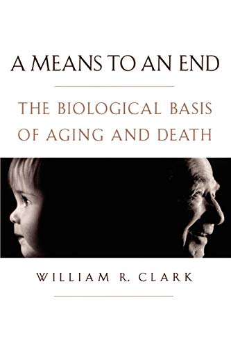 Stock image for A Means to an End: The Biological Basis of Aging and Death for sale by GoldenWavesOfBooks