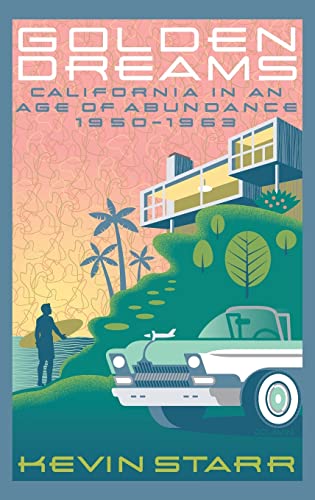 Stock image for Golden Dreams: California in an Age of Abundance, 1950-1963 (Americans and the California Dream) for sale by SecondSale