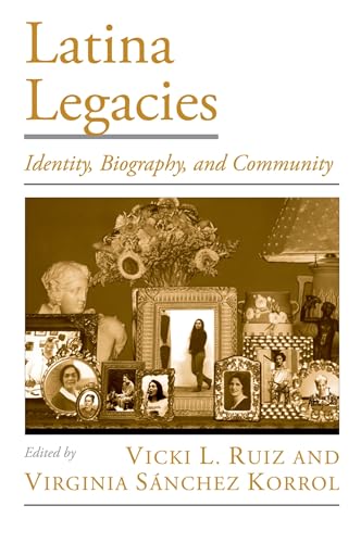 Latina Legacies: Identity, Biography, and Community (Viewpoints on American Culture) (9780195153996) by Ruiz, Vicki L.; Korrol, Virginia SÃ¡nchez