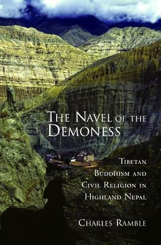 The Navel of the Demoness: Tibetan Buddhism and Civil Religion in Highland Nepal (9780195154146) by Ramble, Charles