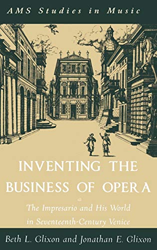 Imagen de archivo de Inventing the Business of Opera: The Impresario and His World in Seventeenth-Century Venice a la venta por Ria Christie Collections