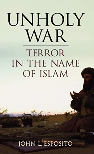 Unholy War: Terror in the Name of Islam (9780195154351) by Esposito, John L.