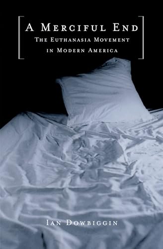 Beispielbild fr A Merciful End : The Euthanasia Movement in Modern America zum Verkauf von Eighth Day Books, LLC