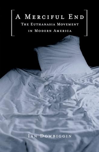 9780195154436: A Merciful End: The Euthanasia Movement in Modern America