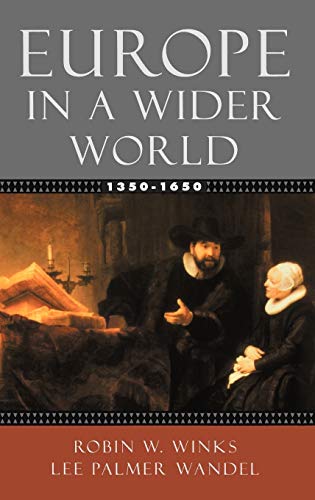 Europe in a Wider World, 1350-1650 (9780195154474) by Winks, Robin W.; Wandel, Lee Palmer