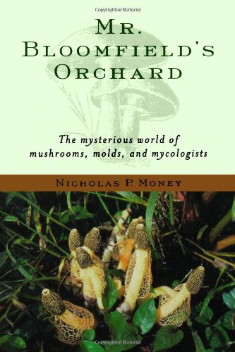 Stock image for Mr. Bloomfield's Orchard: The Mysterious World of Mushrooms, Molds, and Mycologists for sale by ThriftBooks-Dallas