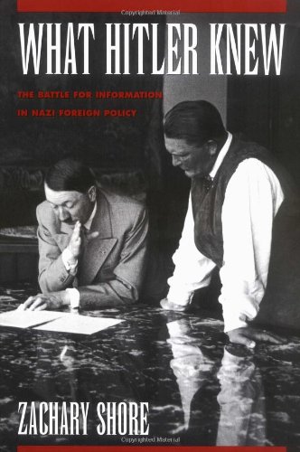 Stock image for What Hitler Knew : The Battle for Information in Nazi Foreign Policy for sale by Better World Books