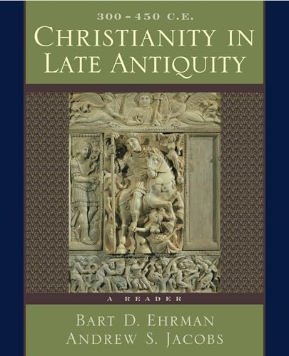 Stock image for Christianity in Late Antiquity, 300-450 C.E.: A Reader for sale by Goodwill of Colorado