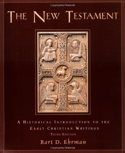 The New Testament: A Historical Introduction to the Early Christian Writings, 3rd Ed