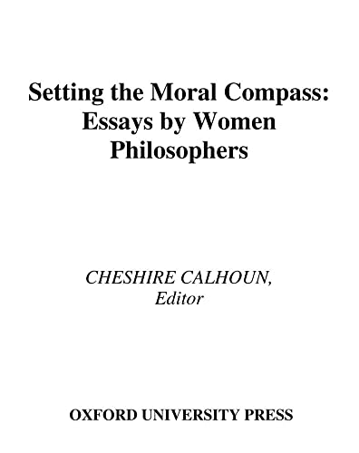 Imagen de archivo de Setting the Moral Compass: Essays by Women Philosophers. a la venta por G. & J. CHESTERS