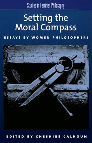 Imagen de archivo de Setting the Moral Compass: Essays by Women Philosophers (Studies in Feminist Philosophy) a la venta por HPB-Red