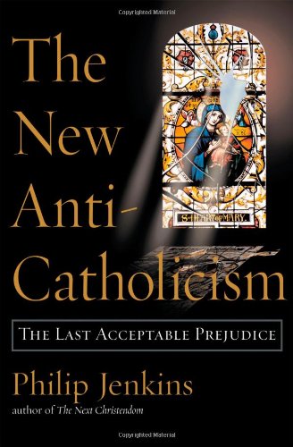 Beispielbild fr The New Anti-Catholicism : The Last Acceptable Prejudice zum Verkauf von Better World Books