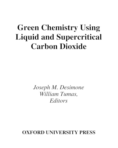 Green Chemistry Using Liquid and Supercritical Carbon Dioxide.