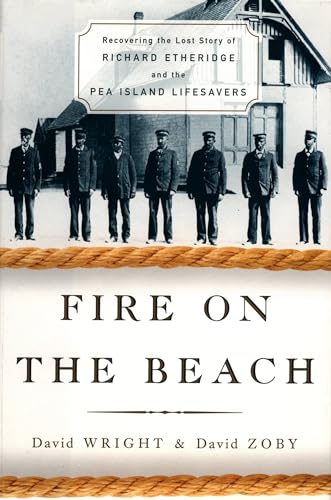 Fire on the Beach: Recovering the Lost Story of Richard Etheridge and the Pea Island Lifesavers (9780195154849) by Wright, David; Zoby, David