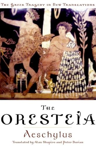 The Oresteia (Greek Tragedy in New Translations) (9780195154870) by Aeschylus; Peter Burian; Alan Shapiro