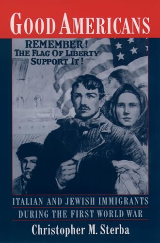 Stock image for Good Americans: Italian and Jewish Immigrants During the First World War for sale by SecondSale