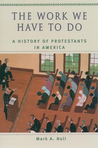 9780195154979: The Work We Have to Do: A History of Protestants in America (Religion in American Life)