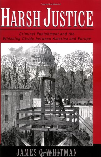 9780195155259: Harsh Justice: Criminal Punishment and the Widening Divide Between America and Europe