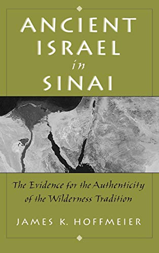 9780195155464: Ancient Israel in Sinai: The Evidence for the Authenticity of the Wilderness Tradition