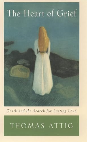 Stock image for The Heart of Grief : Death and the Search for Lasting Love for sale by Better World Books: West