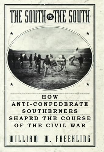 Beispielbild fr The South vs. The South: How Anti-Confederate Southerners Shaped the Course of the Civil War zum Verkauf von ThriftBooks-Atlanta