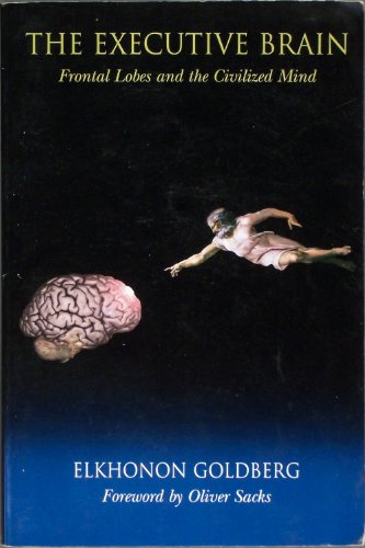 Beispielbild für The Executive Brain: Frontal Lobes and the Civilized Mind zum Verkauf von Discover Books