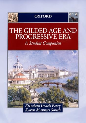 Imagen de archivo de The Gilded Age and Progressive Era : A Student Companion a la venta por Better World Books