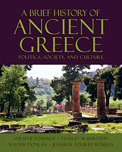 A Brief History of Ancient Greece: Politics, Society, and Culture (9780195156812) by Pomeroy, Sarah B.; Burstein, Stanley M.; Donlan, Walter; Roberts, Jennifer Tolbert