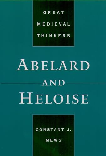 Stock image for Abelard and Heloise (Great Medieval Thinkers) for sale by Ergodebooks