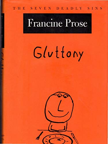 Gluttony (The Seven Deadly Sins) (9780195156997) by Prose, Francine