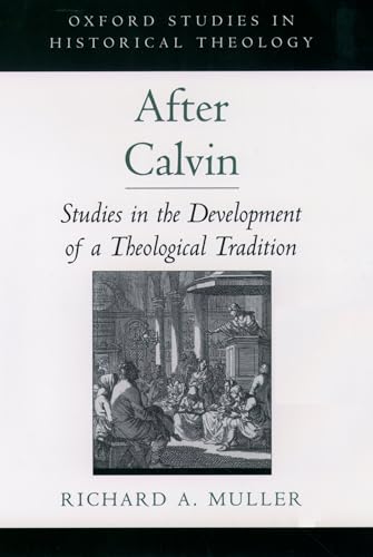 Stock image for After Calvin: Studies in the Development of a Theological Tradition (Oxford Studies in Historical Theology) for sale by Den Hertog BV