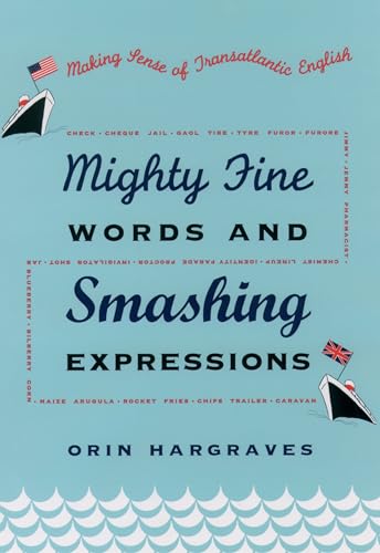 9780195157048: Mighty Fine Words and Smashing Expressions: Making Sense of Transatlantic English