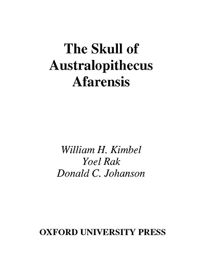 The Skull of Australopithecus afarensis (Human Evolution Series) (9780195157062) by Kimbel, William H.; Rak, Yoel; Johanson, Donald C.